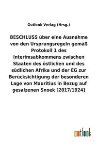 Cover image for BESCHLUSS uber eine Ausnahme von den Ursprungsregeln gemass Protokoll 1 des Interimsabkommens zwischen Staaten des oestlichen und des sudlichen Afrika und der EG zur Berucksichtigung der besonderen Lage von Mauritius in Bezug auf gesalzenen Snoek [2017/1924