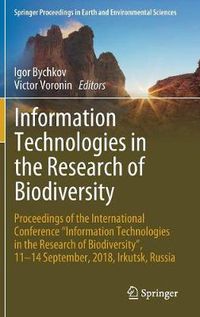 Cover image for Information Technologies in the Research of Biodiversity: Proceedings of the International Conference  Information Technologies in the Research of Biodiversity , 11-14 September, 2018, Irkutsk, Russia