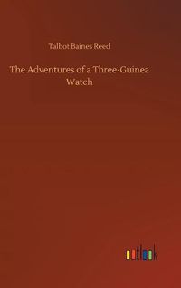 Cover image for The Adventures of a Three-Guinea Watch