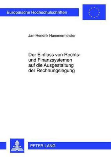 Cover image for Der Einfluss Von Rechts- Und Finanzsystemen Auf Die Ausgestaltung Der Rechnungslegung