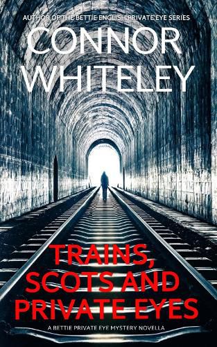 Cover image for Trains, Scots And Private Eyes: A Bettie Private Eye Mystery Novella