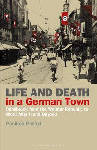 Cover image for Life and Death in a German Town: Osnabruck from the Weimar Republic to World War II and Beyond