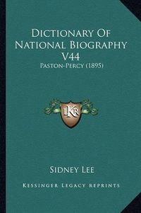 Cover image for Dictionary of National Biography V44: Paston-Percy (1895)