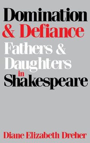 Cover image for Domination And Defiance: Fathers and Daughters in Shakespeare