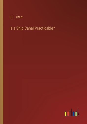 Cover image for Is a Ship Canal Practicable?
