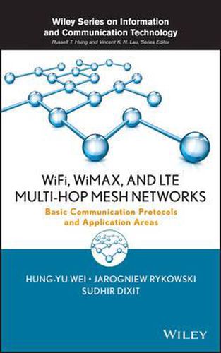 Cover image for WiFi, WiMAX, and LTE Multi-hop Mesh Networks: Basic Communication Protocols and Application Areas