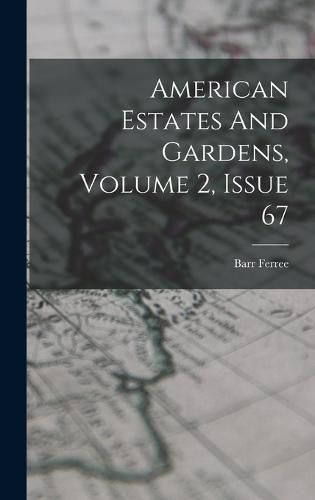 American Estates And Gardens, Volume 2, Issue 67