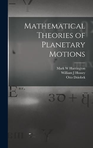 Cover image for Mathematical Theories of Planetary Motions