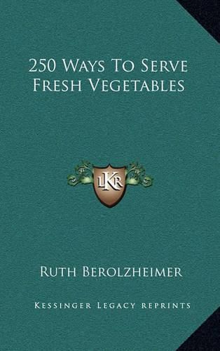 Cover image for 250 Ways to Serve Fresh Vegetables