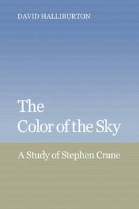 Cover image for The Color of the Sky: A Study of Stephen Crane