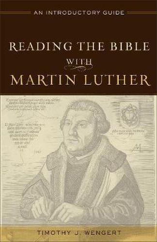 Cover image for Reading the Bible with Martin Luther - An Introductory Guide