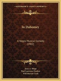 Cover image for In Dahomey: A Negro Musical Comedy (1902)