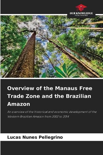 Cover image for Overview of the Manaus Free Trade Zone and the Brazilian Amazon