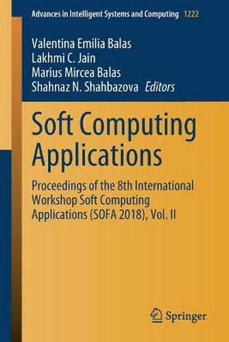 Cover image for Soft Computing Applications: Proceedings of the 8th International Workshop Soft Computing Applications (SOFA 2018), Vol. II