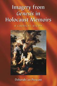 Cover image for Imagery from Genesis in Holocaust Memoirs: A Critical Study