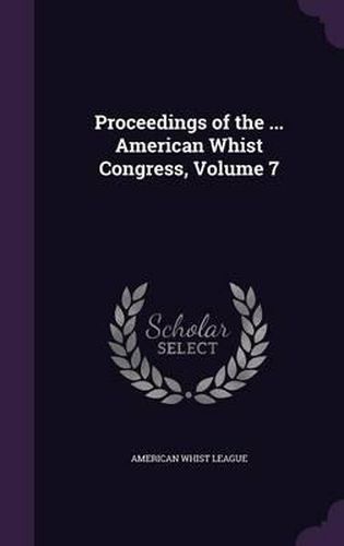 Cover image for Proceedings of the ... American Whist Congress, Volume 7