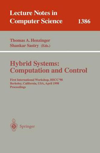 Cover image for Hybrid Systems: Computation and Control: First International Workshop, HSCC'98, Berkeley, California, USA, April 13 - 15, 1998, Proceedings