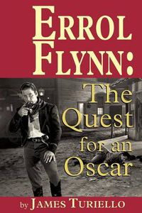 Cover image for Errol Flynn: The Quest for an Oscar