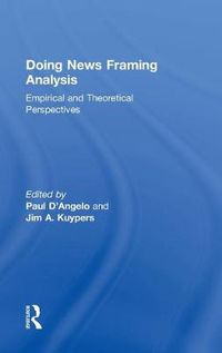 Cover image for Doing News Framing Analysis: Empirical and Theoretical Perspectives