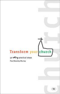 Cover image for Transform your church: 50 Very Practical Steps