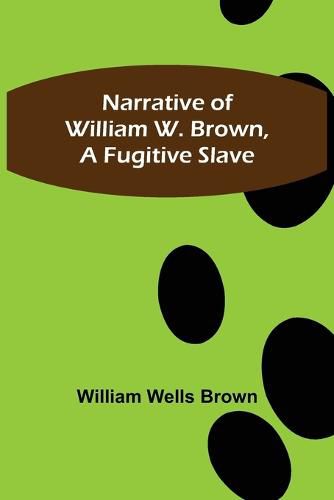 Narrative of William W. Brown, a Fugitive Slave