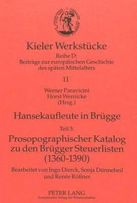 Cover image for Hansekaufleute in Bruegge: Teil 3. Prosopographischer Katalog Zu Den Bruegger Steuerlisten 1360-1390