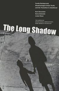 Cover image for The Long Shadow: Family Background, Disadvantaged Urban Youth, and the Transition to Adulthood