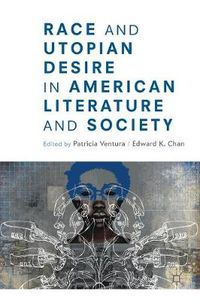 Cover image for Race and Utopian Desire in American Literature and Society