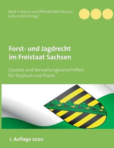 Cover image for Forst- und Jagdrecht im Freistaat Sachsen: Gesetze und Verwaltungsvorschriften fur Studium und Praxis