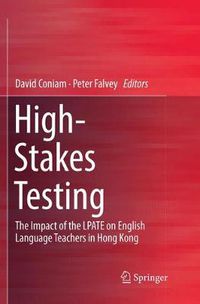 Cover image for High-Stakes Testing: The Impact of the LPATE on English Language Teachers in Hong Kong