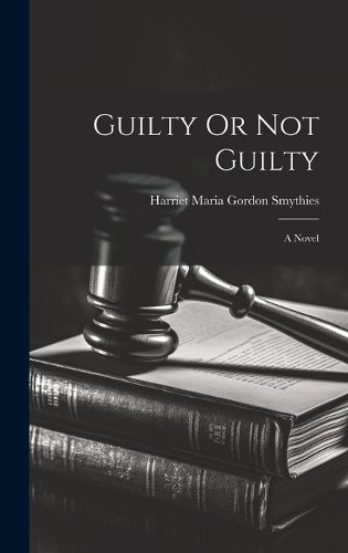 Cover image for Guilty Or Not Guilty; a Novel
