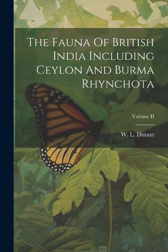 Cover image for The Fauna Of British India Including Ceylon And Burma Rhynchota; Volume II