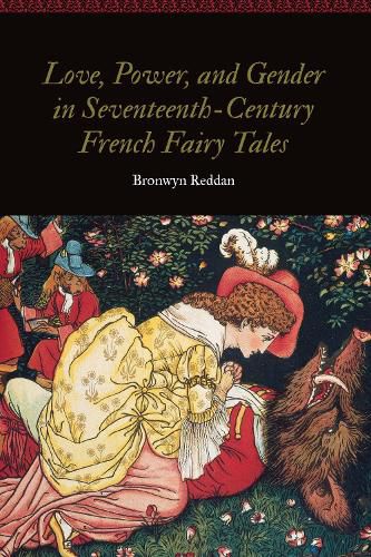 Cover image for Love, Power, and Gender in Seventeenth-Century French Fairy Tales