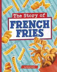 Cover image for Story of French Fries Stories of Everyday Things