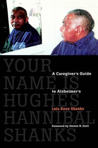 Your Name Is Hughes Hannibal Shanks: A Caregiver's Guide to Alzheimer's