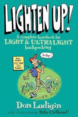 Cover image for Lighten Up!: A Complete Handbook For Light And Ultralight Backpacking