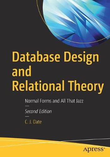 Cover image for Database Design and Relational Theory: Normal Forms and All That Jazz