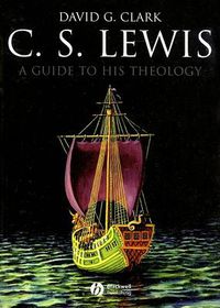 Cover image for C. S. Lewis: A Guide to His Theology