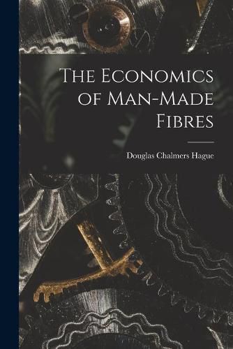 Cover image for The Economics of Man-made Fibres