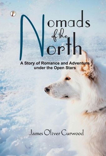 Cover image for Nomads of the North: A Story of Romance and Adventure under the Open Stars