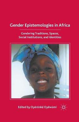 Cover image for Gender Epistemologies in Africa: Gendering Traditions, Spaces, Social Institutions, and Identities