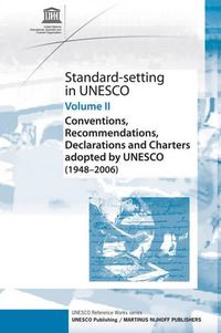 Cover image for Standard-Setting at UNESCO: Conventions, Recommendations, Declarations and Charters Adopted by UNESCO (1948 - 2006), Volume II