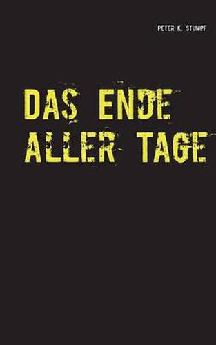 Cover image for Das Ende aller Tage: Roman