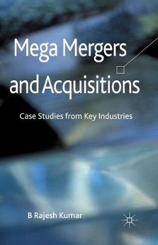 Cover image for Mega Mergers and Acquisitions: Case Studies from Key Industries