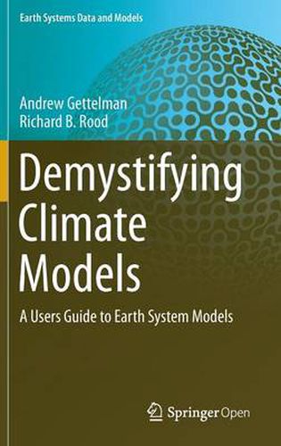 Cover image for Demystifying Climate Models: A Users Guide to Earth System Models