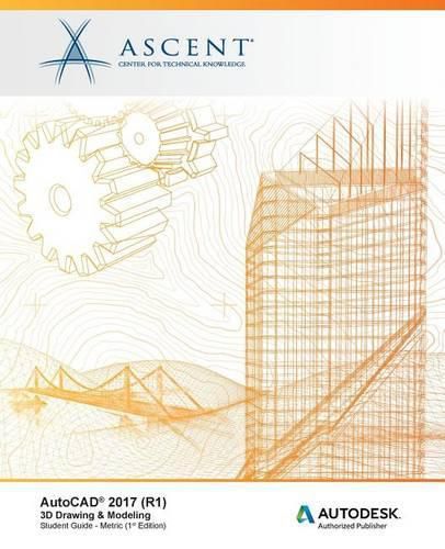 AutoCAD 2017 (R1): 3D Drawing & Modeling - Metric: Autodesk Authorized Publisher