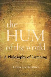 Cover image for The Hum of the World: A Philosophy of Listening