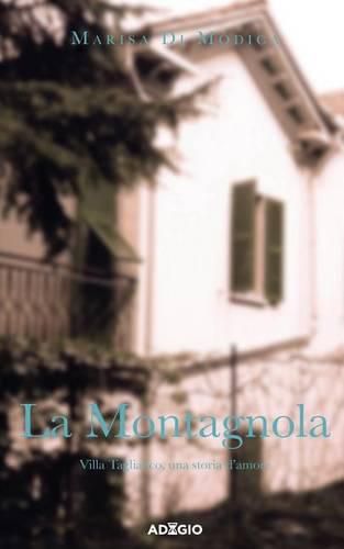 Cover image for La Montagnola: Villa Tagliafico, una storia d'amore