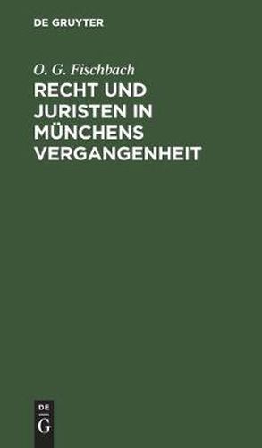 Cover image for Recht Und Juristen in Munchens Vergangenheit: Ein Spaziergang Durch Munchens Strassen