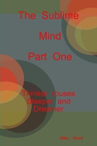 The Sublime Mind Part One Thinker Rouses Sleeper And Dreamer